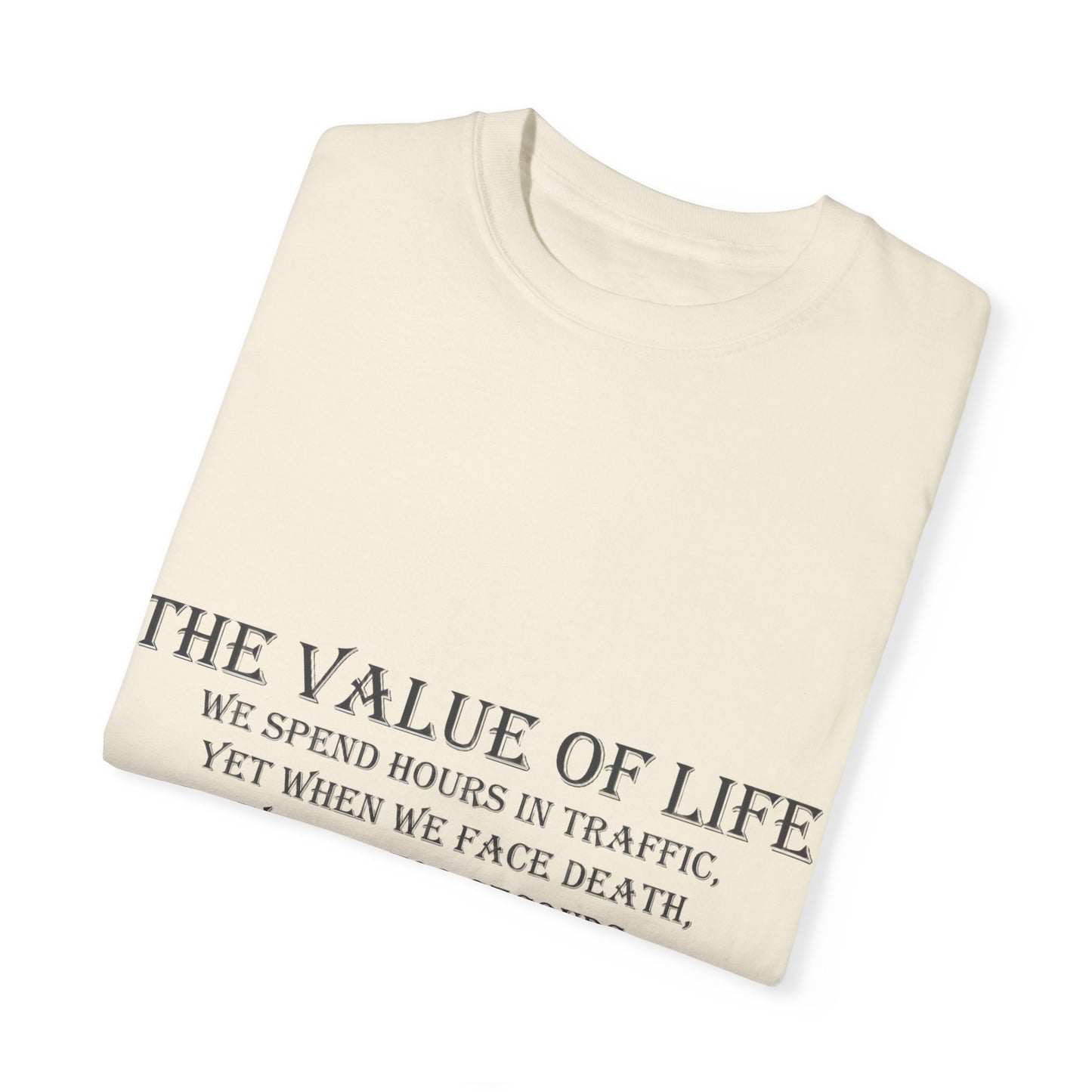 Life Values Motivational Unisex T-shirt, Value of Life Quote Tee, Inspirational Shirt, Traffic Reminder Gift, Philosophy Clothing