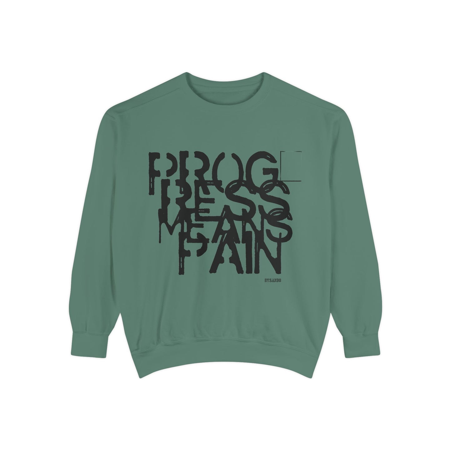 Motivational Sweatshirt - 'Progress means pain' Encouraging Unisex Garment-Dyed