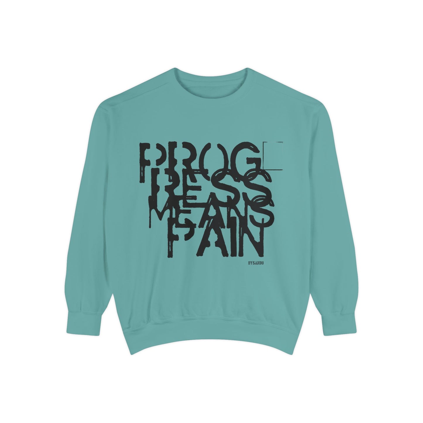 Motivational Sweatshirt - 'Progress means pain' Encouraging Unisex Garment-Dyed