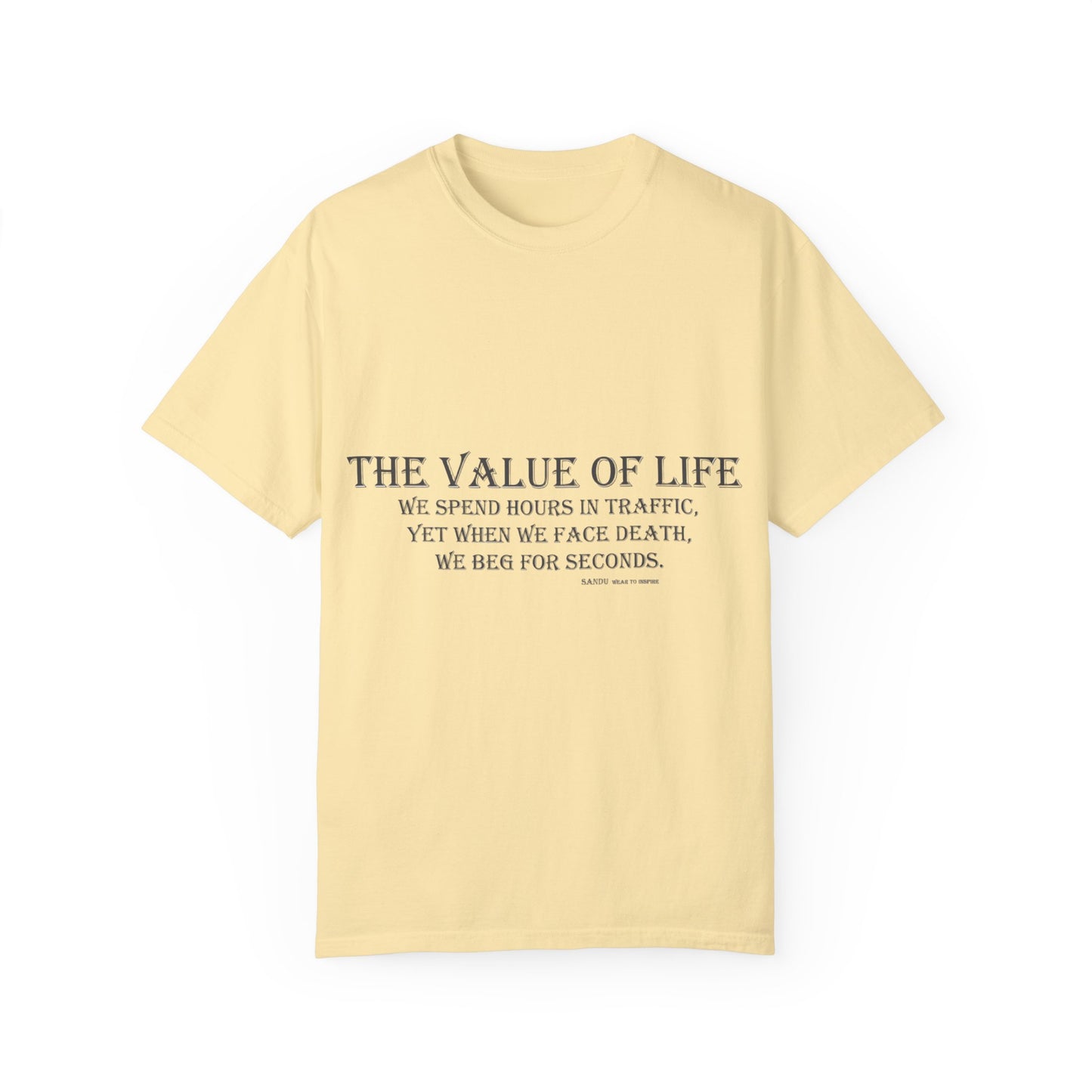 Life Values Motivational Unisex T-shirt, Value of Life Quote Tee, Inspirational Shirt, Traffic Reminder Gift, Philosophy Clothing