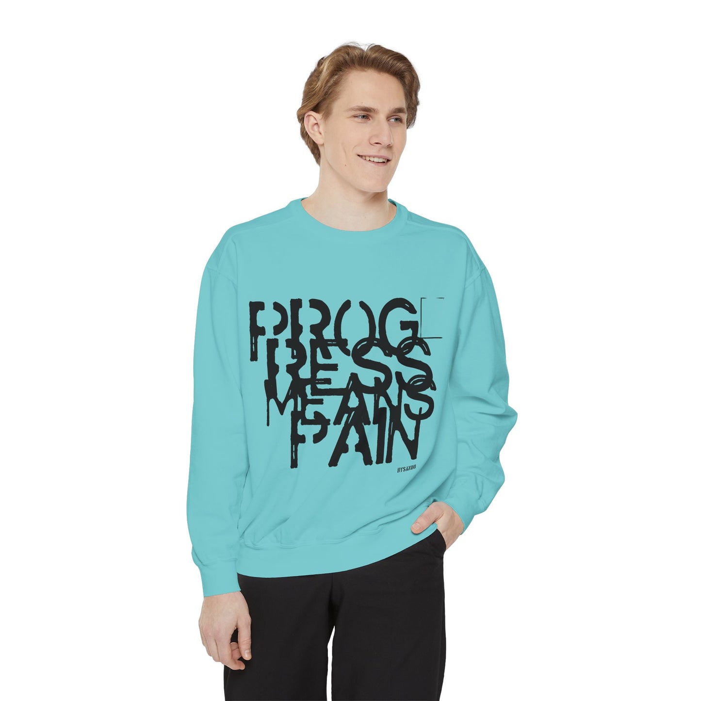 Motivational Sweatshirt - 'Progress means pain' Encouraging Unisex Garment-Dyed