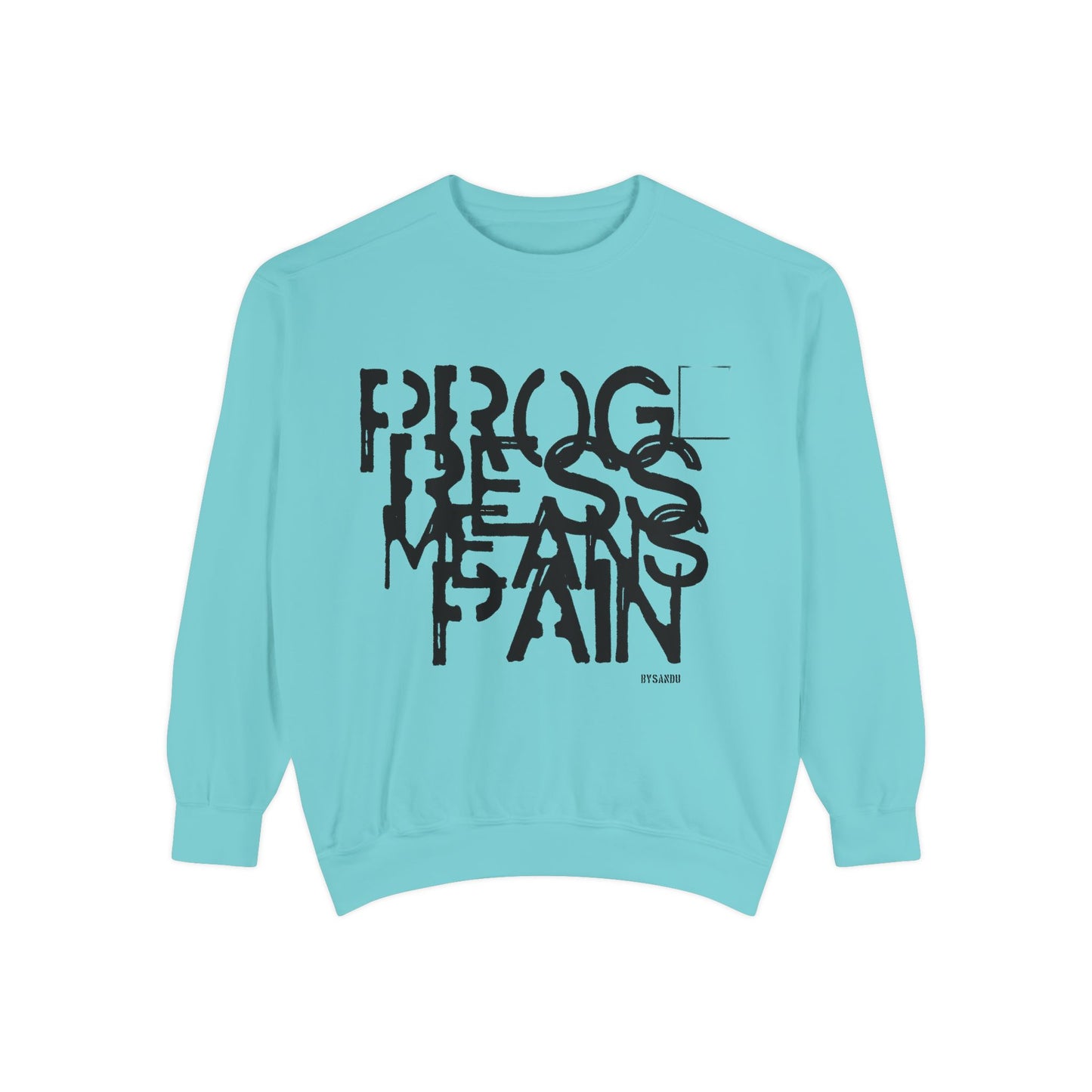 Motivational Sweatshirt - 'Progress means pain' Encouraging Unisex Garment-Dyed