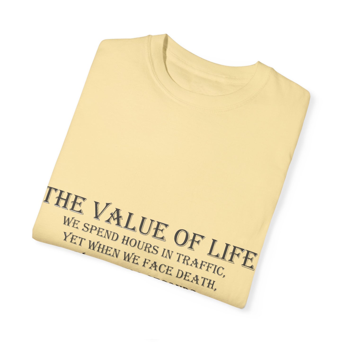 Life Values Motivational Unisex T-shirt, Value of Life Quote Tee, Inspirational Shirt, Traffic Reminder Gift, Philosophy Clothing