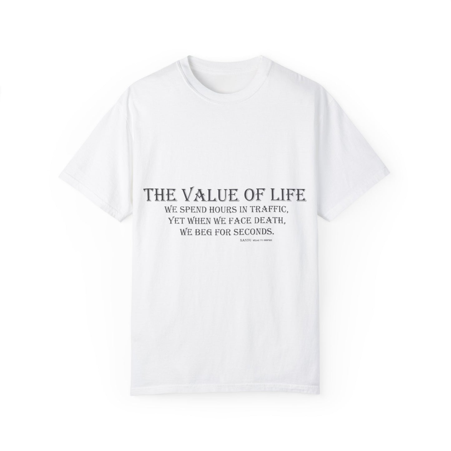 Life Values Motivational Unisex T-shirt, Value of Life Quote Tee, Inspirational Shirt, Traffic Reminder Gift, Philosophy Clothing