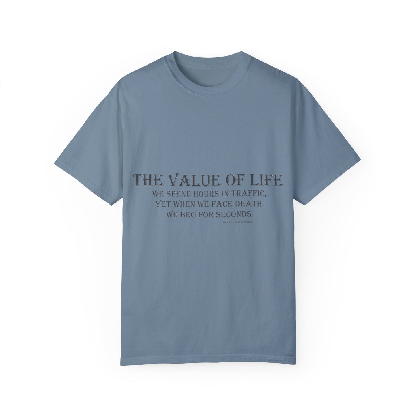 Life Values Motivational Unisex T-shirt, Value of Life Quote Tee, Inspirational Shirt, Traffic Reminder Gift, Philosophy Clothing