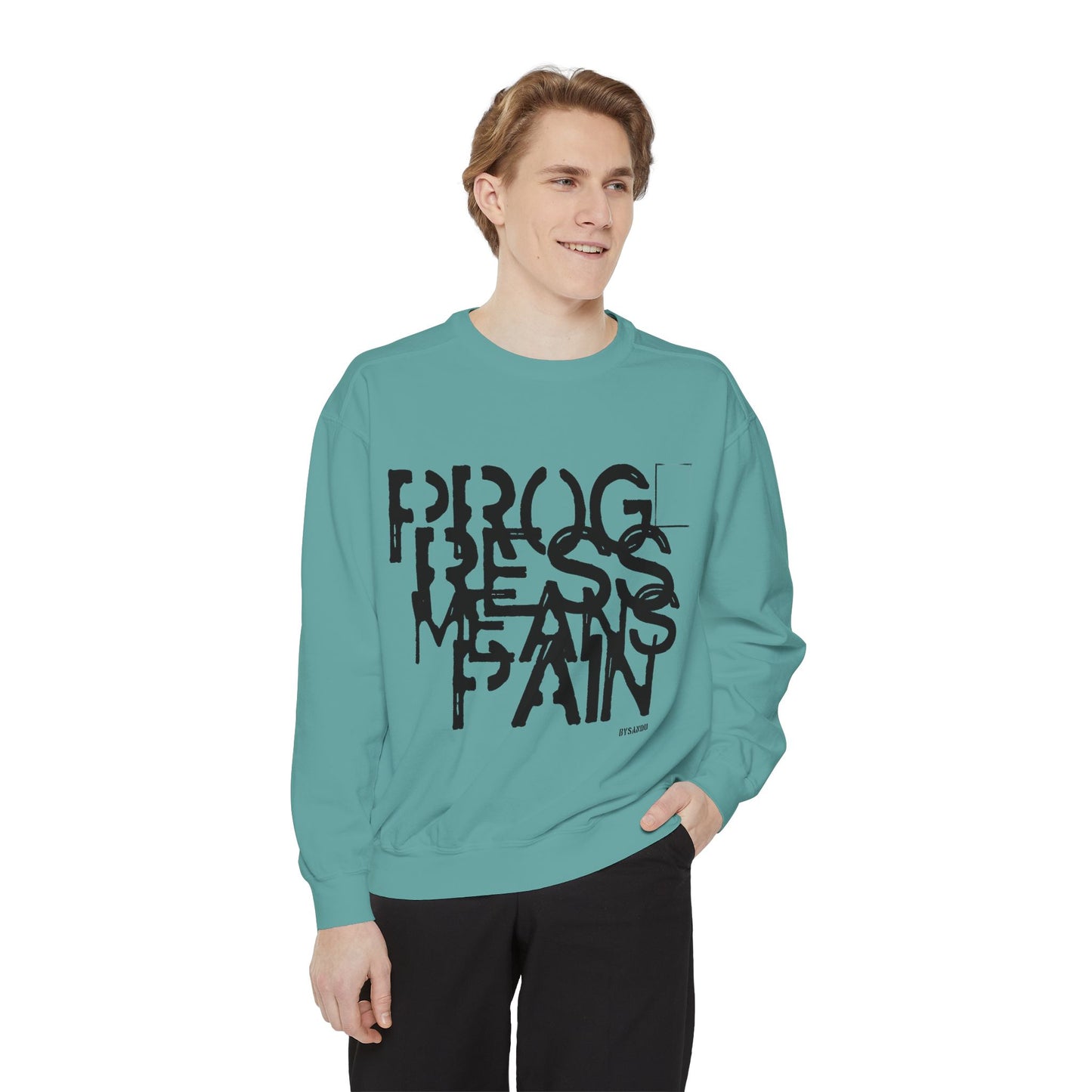 Motivational Sweatshirt - 'Progress means pain' Encouraging Unisex Garment-Dyed