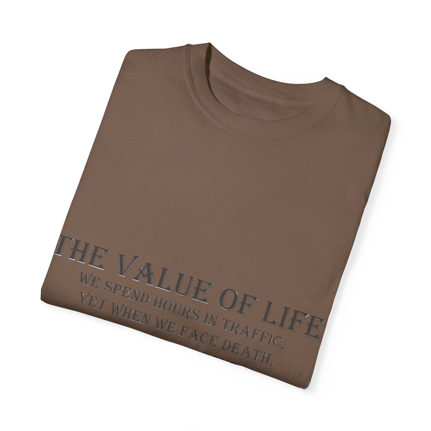 Life Values Motivational Unisex T-shirt, Value of Life Quote Tee, Inspirational Shirt, Traffic Reminder Gift, Philosophy Clothing