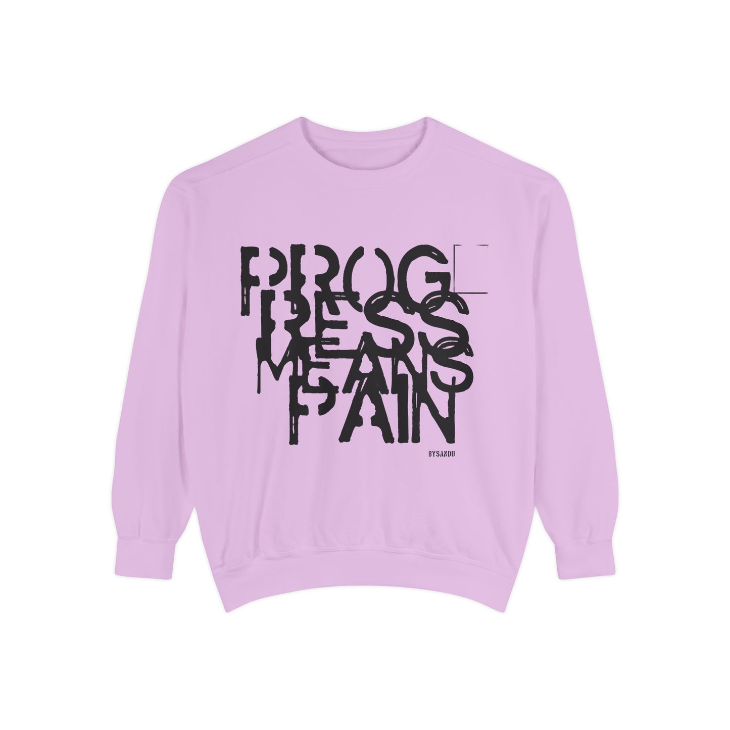 Motivational Sweatshirt - 'Progress means pain' Encouraging Unisex Garment-Dyed