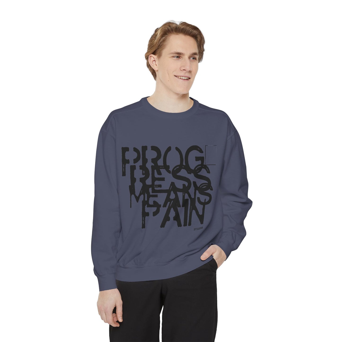 Motivational Sweatshirt - 'Progress means pain' Encouraging Unisex Garment-Dyed