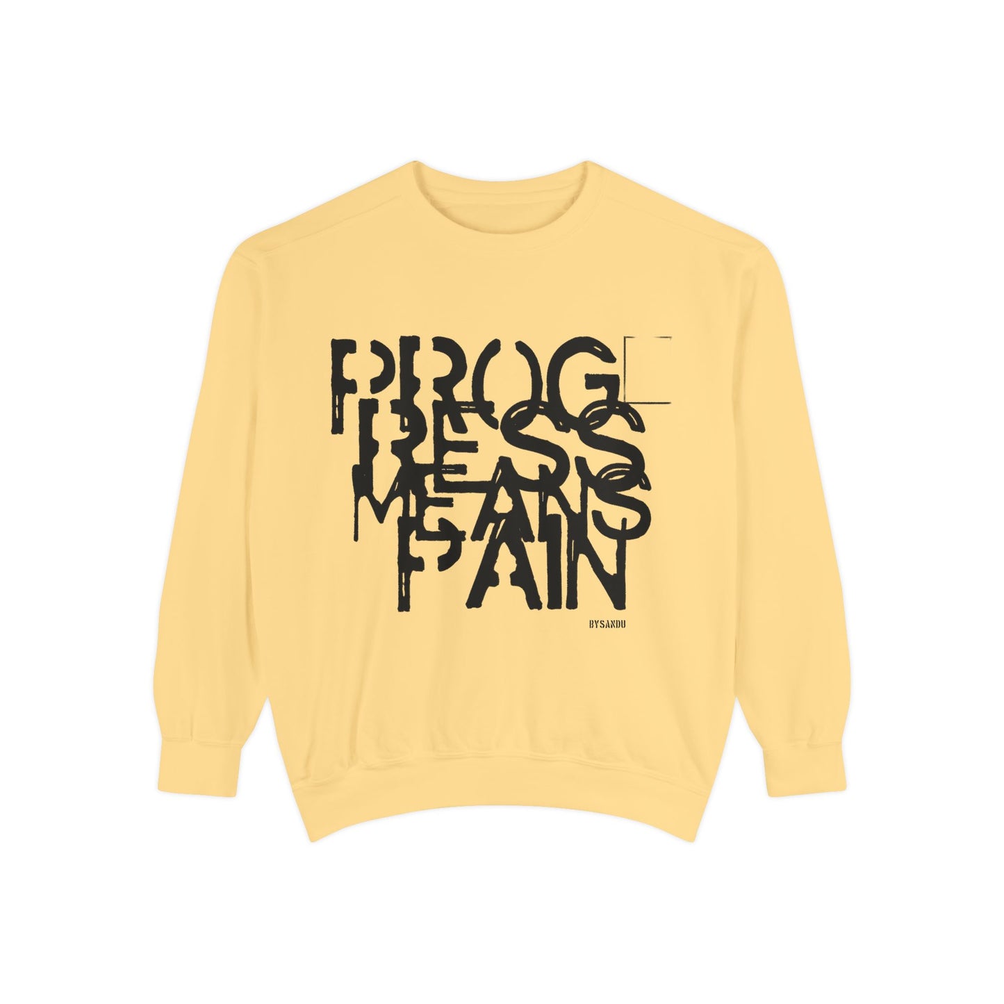 Motivational Sweatshirt - 'Progress means pain' Encouraging Unisex Garment-Dyed