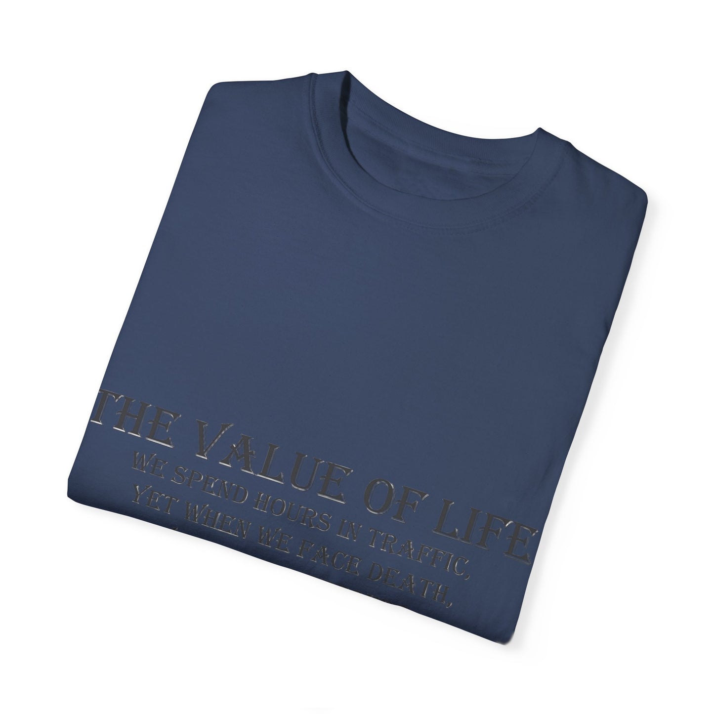 Life Values Motivational Unisex T-shirt, Value of Life Quote Tee, Inspirational Shirt, Traffic Reminder Gift, Philosophy Clothing