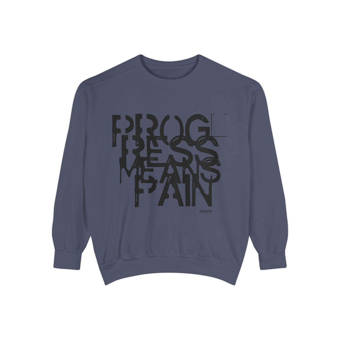 Motivational Sweatshirt - 'Progress means pain' Encouraging Unisex Garment-Dyed