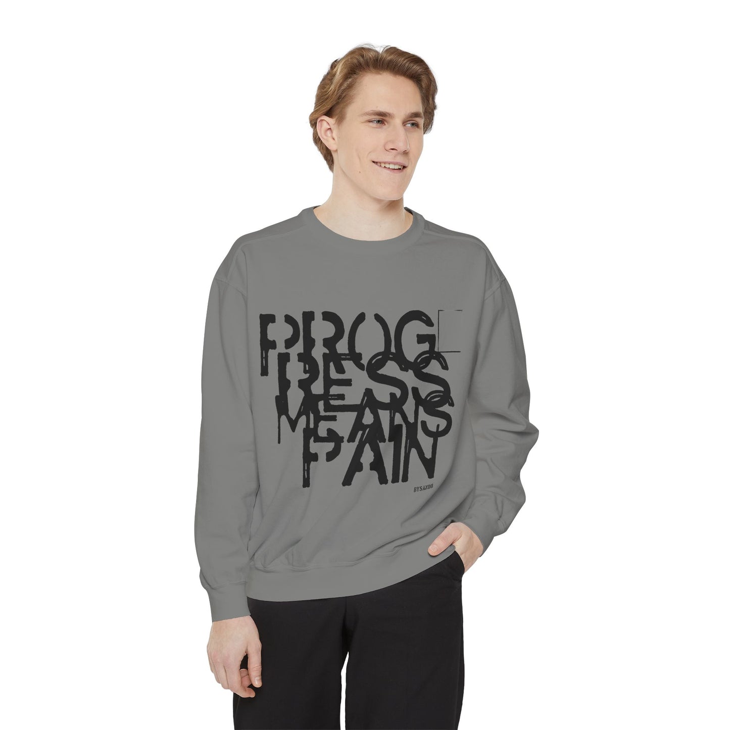 Motivational Sweatshirt - 'Progress means pain' Encouraging Unisex Garment-Dyed