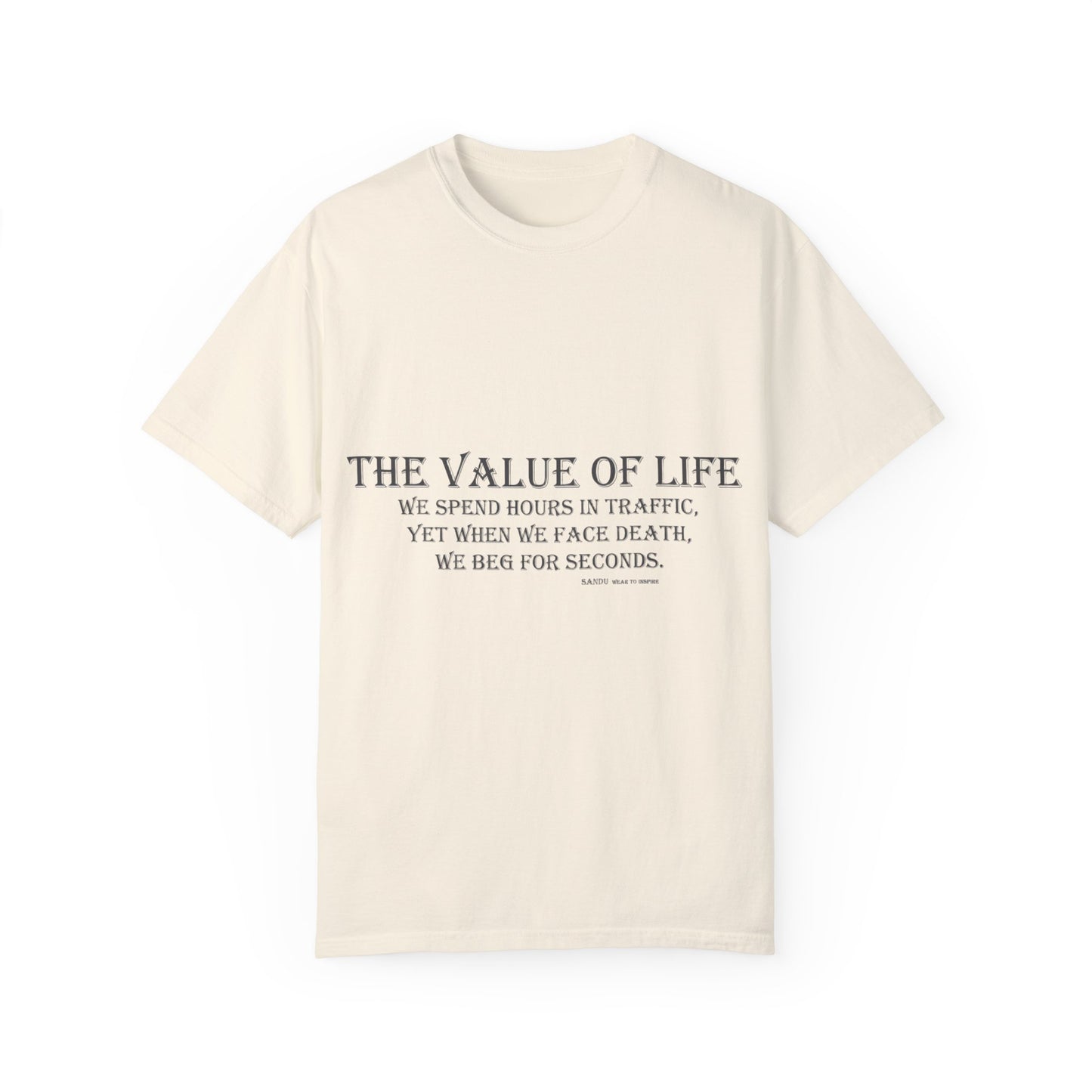 Life Values Motivational Unisex T-shirt, Value of Life Quote Tee, Inspirational Shirt, Traffic Reminder Gift, Philosophy Clothing