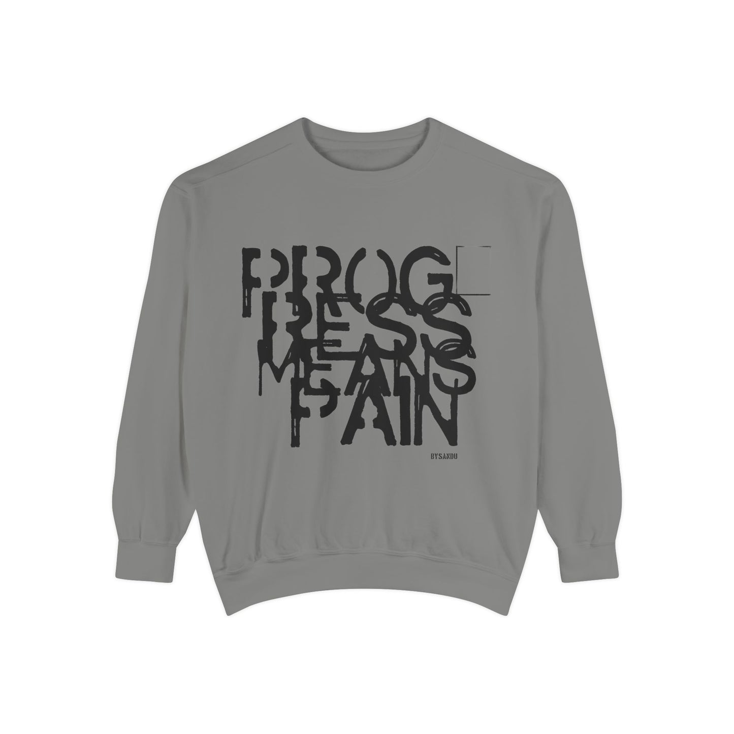 Motivational Sweatshirt - 'Progress means pain' Encouraging Unisex Garment-Dyed